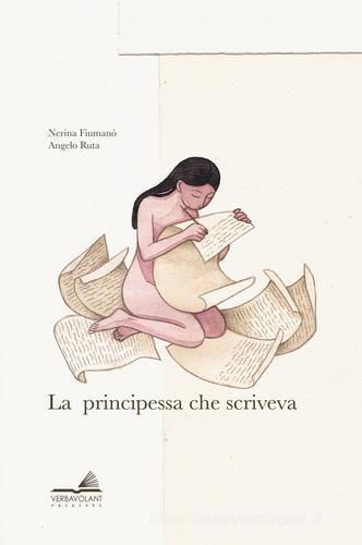 La principessa che scriveva. Ediz. a colori di Nerina Fiumanò edito da VerbaVolant edizioni