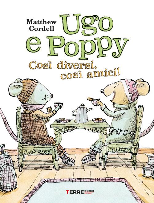 Ugo e Poppy, così diversi così amici. Ediz. a colori di Matthew Cordell -  9791259961013 in Fiabe e storie illustrate