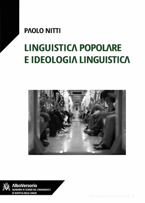 Linguistica popolare e ideologia linguistica di Paolo Nitti edito da AlboVersorio