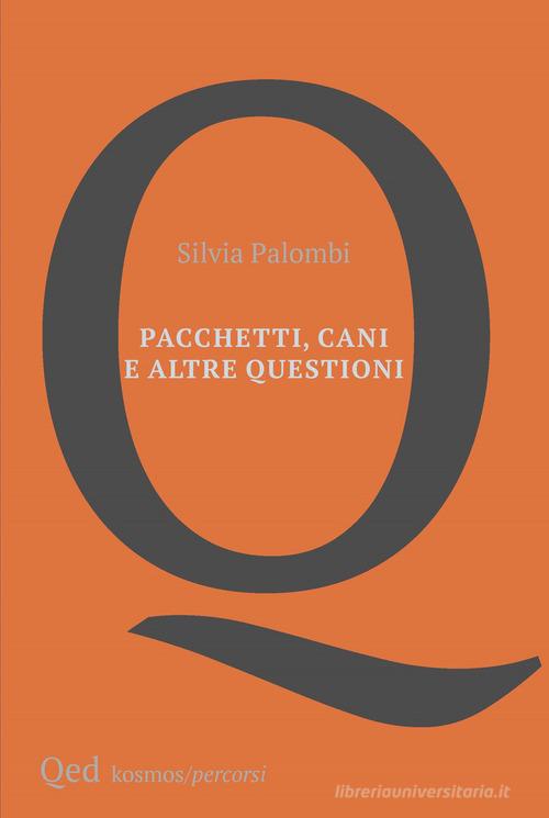 Pacchetti, cani e altre questioni di Silvia Palombi edito da QED