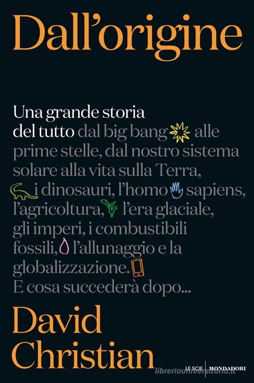 Dall'origine. Una grande storia del tutto di David Christian edito da Mondadori