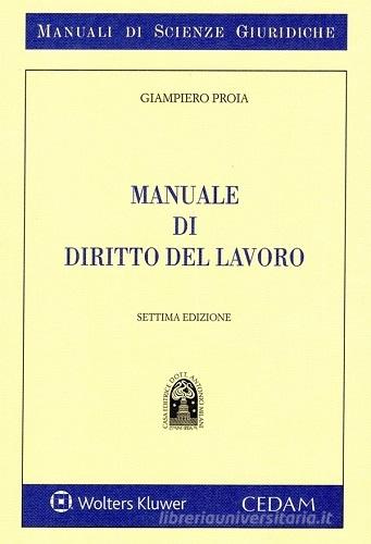 Manuale di diritto del lavoro di Giampiero Proia edito da CEDAM