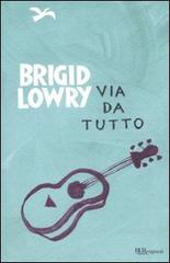 Via da tutto di Brigid Lowry edito da BUR Biblioteca Univ. Rizzoli