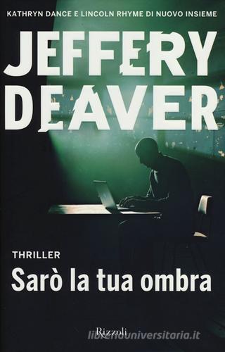 Sarò la tua ombra di Jeffery Deaver edito da Rizzoli