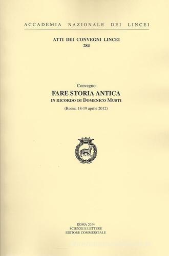 Fare storia antica in ricordo di Domenico Musti (Roma, 18-19 aprile 2012) edito da Accademia Naz. dei Lincei