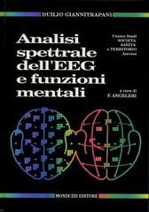 Analisi spettrale dell'EEG e funzioni mentali di Duilio Giannitrapani edito da Monduzzi