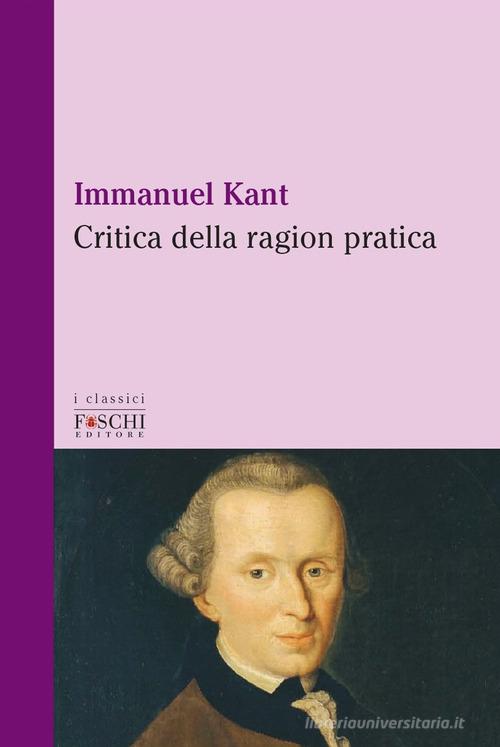 Critica della ragion pratica di Immanuel Kant edito da Foschi (Santarcangelo)