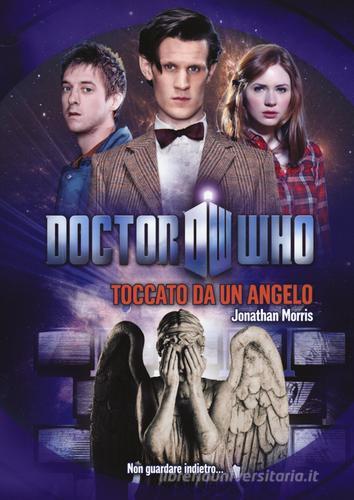 Toccato da un angelo. Doctor Who di Jonathan Morris edito da Armenia