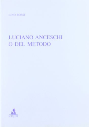 Luciano Anceschi o del metodo di Lino Rossi edito da CLUEB