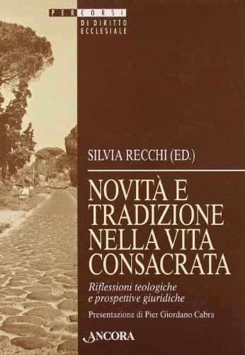 Novità e tradizioni nella vita consacrata di Silvia Recchi edito da Ancora