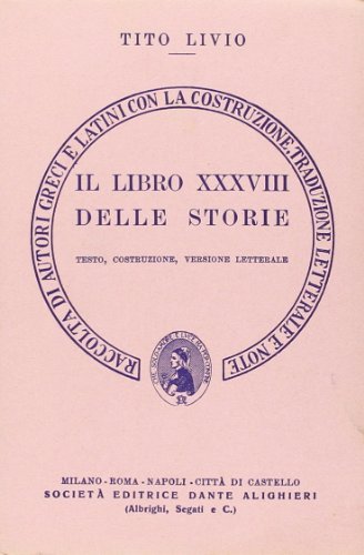 Storia di Roma. Libro 38º. Versione interlineare di Tito Livio edito da Dante Alighieri
