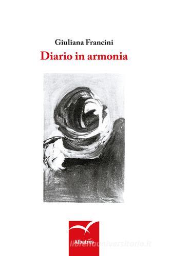 Diario in armonia di Giuliana Francini edito da Gruppo Albatros Il Filo
