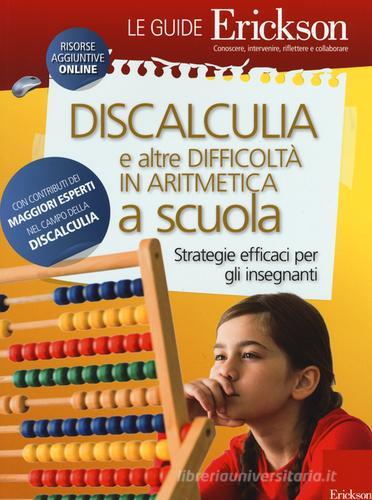 Discalculia e altre difficoltà in matematica a scuola. Strategie efficaci  per gli insegnanti. Con Contenuto digitale per download e accesso on line -  9788859011026 in Difficoltà di apprendimento