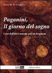 Paganini, il giorno del sogno. Cose dell'altro mondo per un requiem di Luisa Cavanna edito da Neftasia