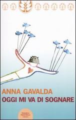 Oggi mi va di sognare di Anna Gavalda edito da Sperling & Kupfer