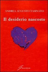 Il desiderio nascosto di Andrea Augusto Tasinato edito da Giraldi Editore