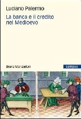 La banca e il credito nel Medioevo di Luciano Palermo edito da Mondadori Bruno