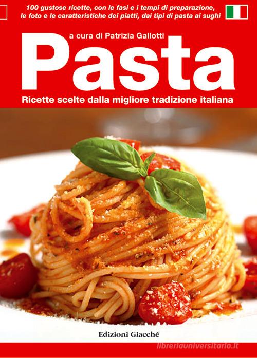 Pasta. Ricette scelte dalla migliore tradizione italiana edito da Giacché Edizioni