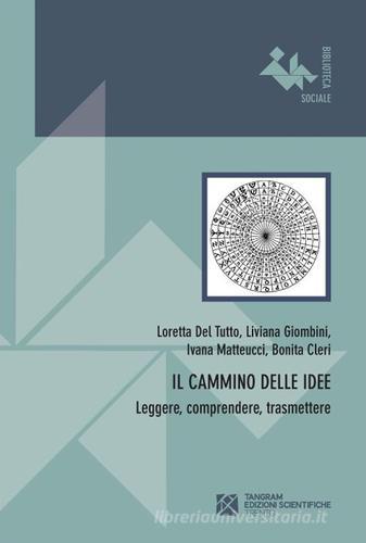 Il cammino delle idee. Leggere, comprendere, trasmettere edito da Tangram Edizioni Scientifiche