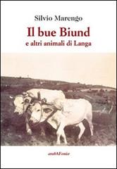 Il bue Biund e altri animali di Langa di Silvio Marengo edito da Araba Fenice
