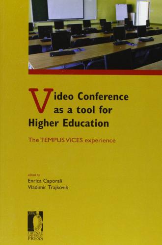 Video conference as a tool for higher education. The tempus vices experience edito da Firenze University Press