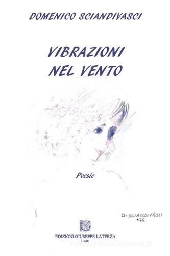 Vibrazioni nel vento di Domenico Sciandivasci edito da Edizioni Giuseppe Laterza