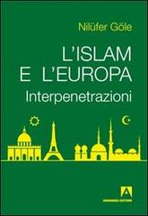 L' Islam e l'Europa. Interpenetrazioni di Nilüfer Göle edito da Armando Editore