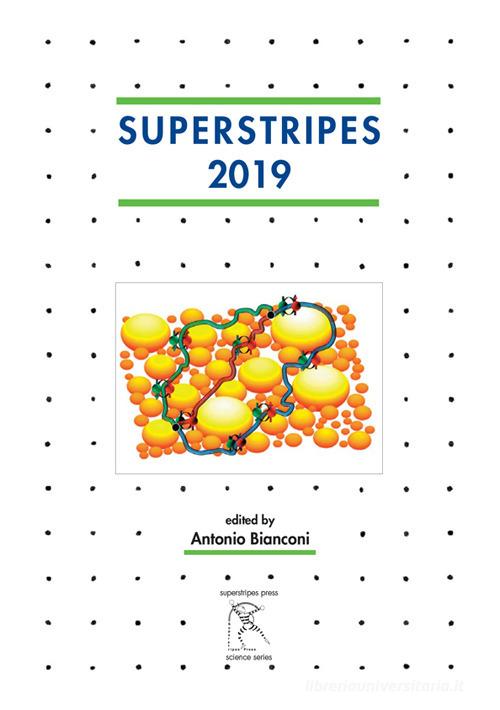 Superstripes 2019. Quantum Complex Matter (Ischia, June 23-29, 2019). Ediz. integrale di Antonio Bianconi edito da Gattomerlino/Superstripes