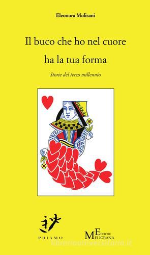 Il buco che ho nel cuore ha la tua forma. Storie del terzo millennio di Eleonora Molisani edito da Meligrana Giuseppe Editore