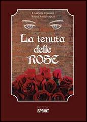 La tenuta delle rose di Elisabetta Cesaroni, Serena Santiprosperi edito da Booksprint