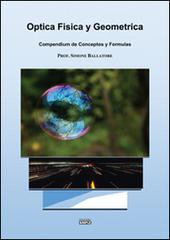 Optica fisica y geometrica. Compendium de conceptos y formulas di Simone Ballatore edito da Simple