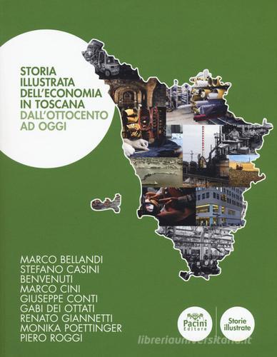 Storia illustrata dell'economia in Toscana. Dall'Ottocento a oggi edito da Pacini Editore