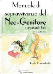 Manuale di sopravvivenza del neo-genitore o aspirante tale di Paolo Borzacchiello edito da I Fiori di Campo