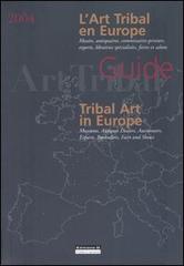 L' art tribal en Europe-Tribal art in Europe. Guide 2004 vol.1 edito da 5 Continents Editions