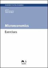 Microeconomics. Exercises di Monica Bonacina, Patrice De Micco edito da EGEA Tools