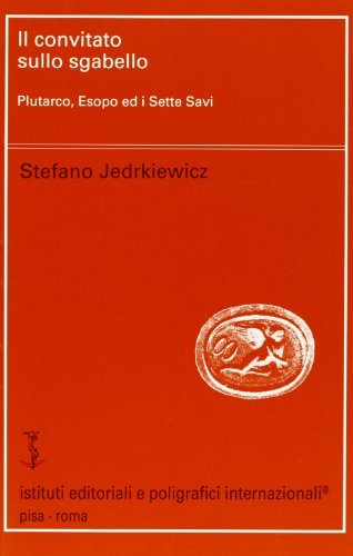 Il convitato sullo sgabello. Plutarco, Esopo ed I sette savi di Stefano Jedrkiewicz edito da Ist. Editoriali e Poligrafici