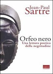 L' Orfeo nero. Una lettura poetica della negritudine di Jean-Paul Sartre edito da Marinotti