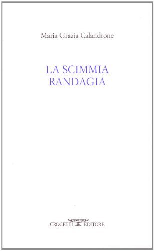 La scimmia randagia di Maria Grazia Calandrone edito da Crocetti