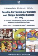 Carolina curriculum per bambini con bisogni educativi speciali (0-3 anni). Un modello di intervento precoce centrato sulla famiglia per bambini con disabilità... di Nancy M. Johnson Martin, Susan M. Attermeier, Bonnie J. Hacker edito da Fridericiana Editrice Univ.