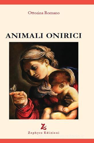 Animali onirici di Ottorina Romano edito da Zephyro Edizioni