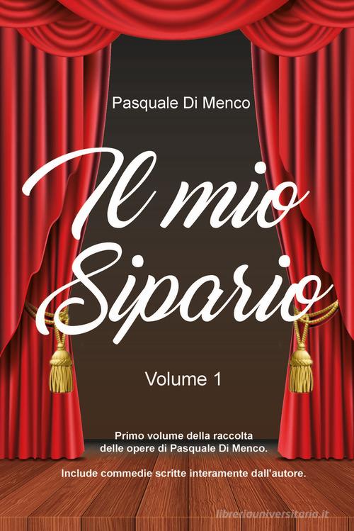 Il mio sipario vol.1 di Pasquale Di Menco edito da Cromo Edizioni