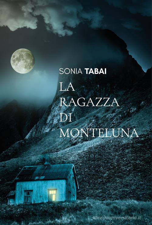 Libro La ragazza di Monteluna di Sonia Tabai I disgeli di ViviDolomiti