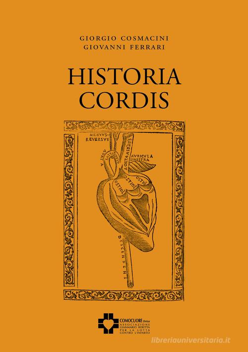 Historia Cordis di Giovanni Ferrari, Giorgio Cosmacini edito da Ass. Gianmario Beretta