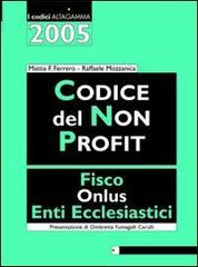 Codice del non profit. Fisco, onlus, enti ecclesiastici di Mattia F. Ferrero, Raffaele Mozzanica edito da Altagamma