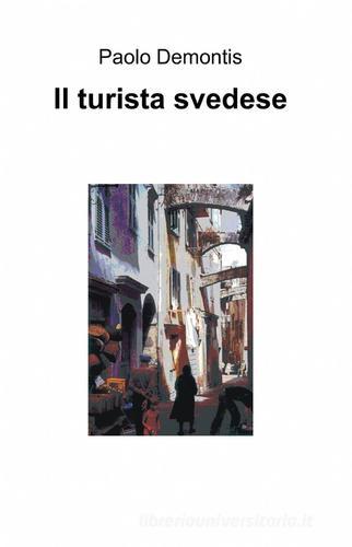 Il turista svedese di Paolo Demontis edito da ilmiolibro self publishing