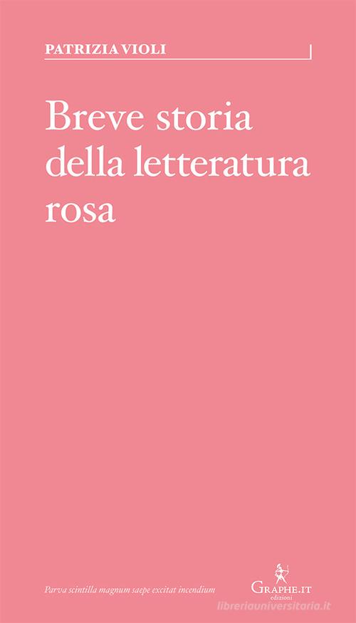 Breve storia della letteratura rosa di Patrizia Violi edito da Graphe.it