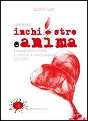 Antologia inchiostro e anima 2010/2011. Teatro, cinema, poesia in memoria di Antonio Caldarella edito da Libreria Editrice Urso