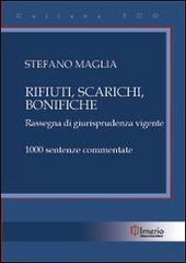 Rifiuti, scarichi, bonifiche. Rassegna di giurisprudenza vigente di Stefano Maglia edito da Irnerio