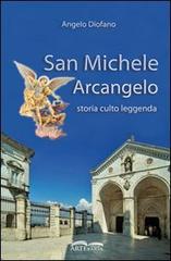 San Michele Arcangelo. Storia, culto, leggenda di Angelo Diofano edito da Artebaria