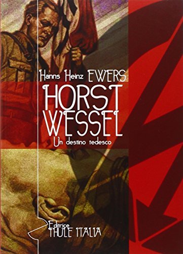 Horts Wessel. Un destino tedesco di Hanns H. Ewers edito da Thule Italia